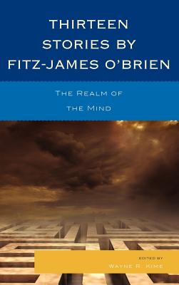 Thirteen Stories by Fitz-James O'Brien: The Realm of the Mind - Kime, Wayne R