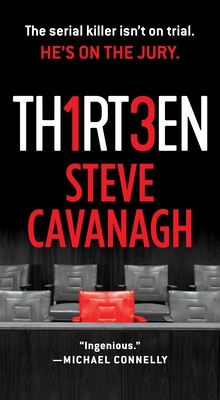 Thirteen: The Serial Killer Isn't on Trial. He's on the Jury. - Cavanagh, Steve