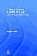 Thirteen Ways of Looking at a Man: Psychoanalysis and Masculinity