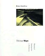 Thirteen Ways: Theoretical Investigations in Architecture