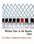 Thirteen Years at the Russian Court