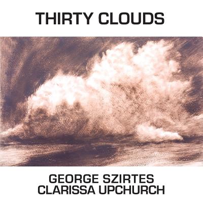 Thirty Clouds - Szirtes, George