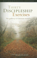 Thirty Discipleship Exercises: The Pathway to Christian Maturity - Billy Graham Evangelistic Association (Creator)