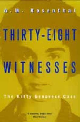 Thirty-Eight Witnesses: The Kitty Genovese Case, with a New Introduction - Rosenthal, A M