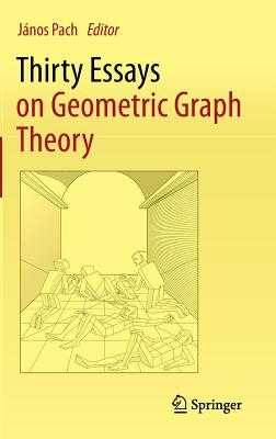 Thirty Essays on Geometric Graph Theory - Pach, Jnos (Editor)