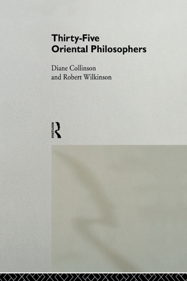 Thirty-Five Oriental Philosophers - Collinson, Dian, and Wilkinson, Robert