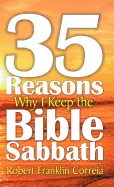 Thirty-Five Reasons Why I Keep the Bible Sabbath