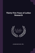 Thirty-Five Years of Luther Research