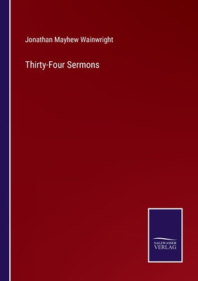 Thirty-Four Sermons - Wainwright, Jonathan Mayhew