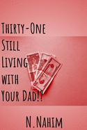 Thirty-One Still Living With Your Dad!?