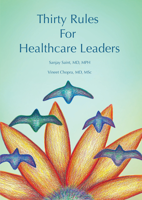 Thirty Rules for Healthcare Leaders: Illustrated by Gina Kim - Saint, Sanjay, and Chopra, Vineet