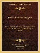 Thirty Thousand Thoughts: Being Extracts Covering A Comprehensive Circle Of Religious And Allied Topics (1889)