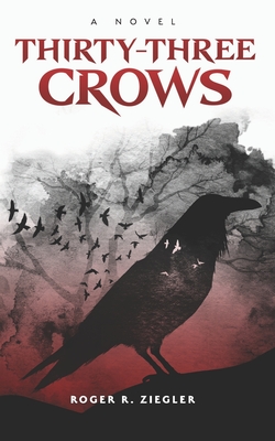 Thirty-three Crows - Ziegler, Roger R