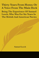 Thirty Years From Home; Or A Voice From The Main Deck: Being The Experience Of Samuel Leech, Who Was For Six Years In The British And American Navies