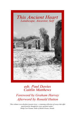 This Ancient Heart: Landscape, Ancestor, Self - Davies, Paul (Editor), and Matthews, Caitln (Editor)