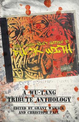 This Book Ain't Nuttin to Fuck with: A Wu-Tang Tribute Anthology - Wamack, Grant (Editor), and Paul, Christoph (Editor)