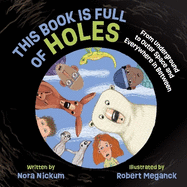 This Book Is Full of Holes: From Underground to Outer Space and Everywhere in Between