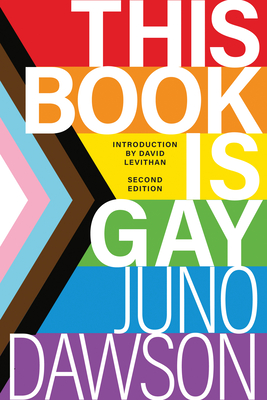 This Book Is Gay - Dawson, Juno, and Levithan, David (Introduction by)