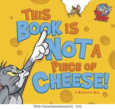 This Book is Not A Piece of Cheese - Bird, Benjamin