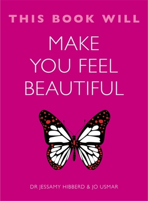 This Book Will Make You Feel Beautiful - Hibberd, Jessamy, and Usmar, Jo