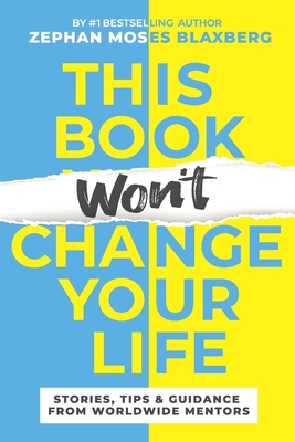 This Book Won't Change Your Life: Stories, Tips & Guidance From Worldwide Mentors - Sykora, Julie (Editor), and Gervasi, Evan (Editor)