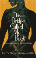 This Bridge Called My Back: Writings by Radical Women of Color