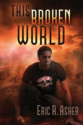 This Broken World - Asher, Eric R