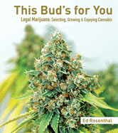 This Bud's for You: Legal Marijuana: Selecting, Growing & Enjoying Cannabis