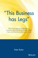 This Business Has Legs: How I Used Infomercial Marketing to Create the $100,000,000 Thighmaster Craze: An Entrepreneurial Adventure Story
