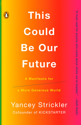 This Could Be Our Future: A Manifesto for a More Generous World - Strickler, Yancey