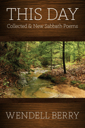 This Day: Collected & New Sabbath Poems