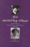 This Everlasting Silence: The Love Letters of Paquita Delprat and Douglas Mawson 1911-1914