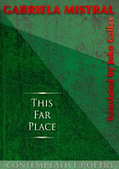 This Far Place: Gabriela Mistral