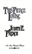 This Fierce Loving - French, Judith E