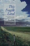 This Fragile Land: A Natural History of the Nebraska Sandhills - Johnsgard, Paul A