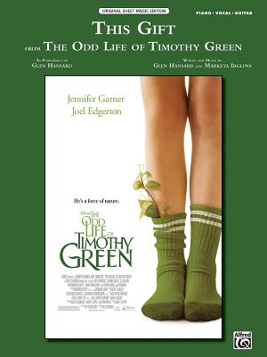 This Gift (from Disney's the Odd Life of Timothy Green): Piano/Vocal/Guitar, Sheet - Hansard, Glen, and Irglov, Markta