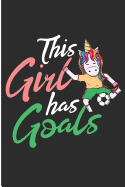 This Girl Has Goals: Soccer Unicorn Blank Lined Journal