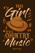 This Girl Loves Country Music Notebook: Cool Notebook, Diary or Journal Gift for Women and Girls who love Country Music, Cowboy Hats, Western Boots and Quarter Horses with 120 Dot Grid Pages, 6 x 9 Inches, Cream Paper, Glossy Finished Soft Cover