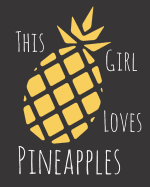 This Girl Loves Pineapples: Fun Pineapple Sketchbook for Drawing, Doodling and Using Your Imagination!