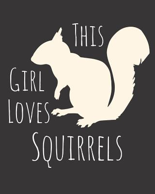 This Girl Loves Squirrels: Fun Squirrel Sketchbook for Drawing, Doodling and Using Your Imagination! - Caraway, Mandy