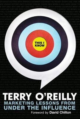 This I Know: Marketing Lessons from Under the Influence - O'Reilly, Terry