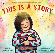 This Is a Story: A celebration of the joy of reading and the magic of the perfect story from one of America's most beloved teacher-librarians and an award-winning illustrator