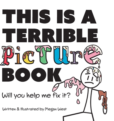 This is a Terrible Picture Book - Will You Help Me Fix It?: Will You Help Me Fix It? - West