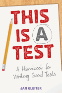 This Is a Test: A Handbook for Writing Good Tests
