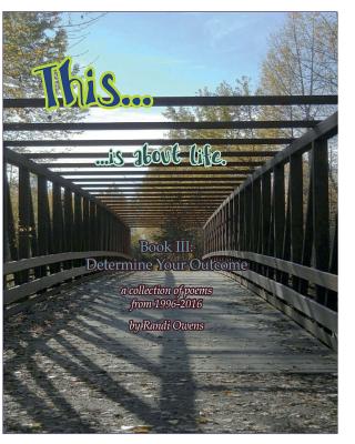 This ... is About Life.: Determine Your Outcome - Autenrieth, Emily (Editor), and Carlson, Darla, and Owens, Randi