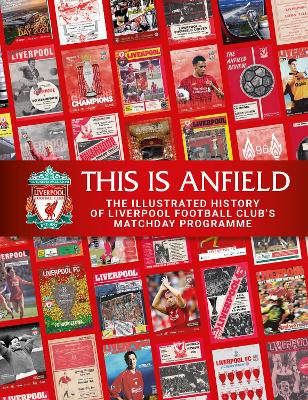 This is Anfield: The Illustrated History of Liverpool Football Club's Matchday Programme - Liverpool FC