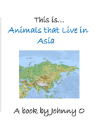 This is... Animals that Live in Asia