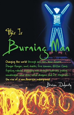 This Is Burning Man: The Rise of a New American Underground - Doherty, Brian, Dr.