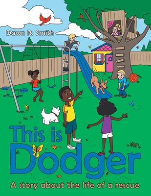 This Is Dodger: A Story About the Life of a Rescue - Smith, Dawn R