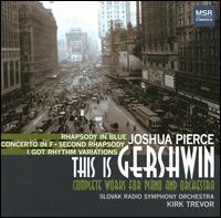 This Is Gershwin - Joshua Pierce (piano); Slovak Radio Symphony Orchestra; Kirk Trevor (conductor)